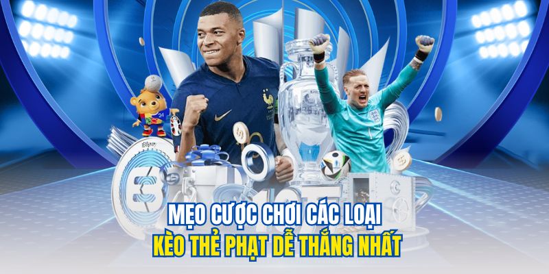 Các Loại Kèo Thẻ Phạt Trong Cá Cược Bóng Đá Hấp Dẫn 4 Mẹo cược chơi các loại kèo thẻ phạt dễ thắng nhất